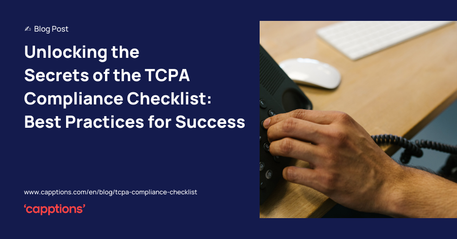 Unlocking the Secrets of the TCPA Compliance Checklist: Best Practices for Success