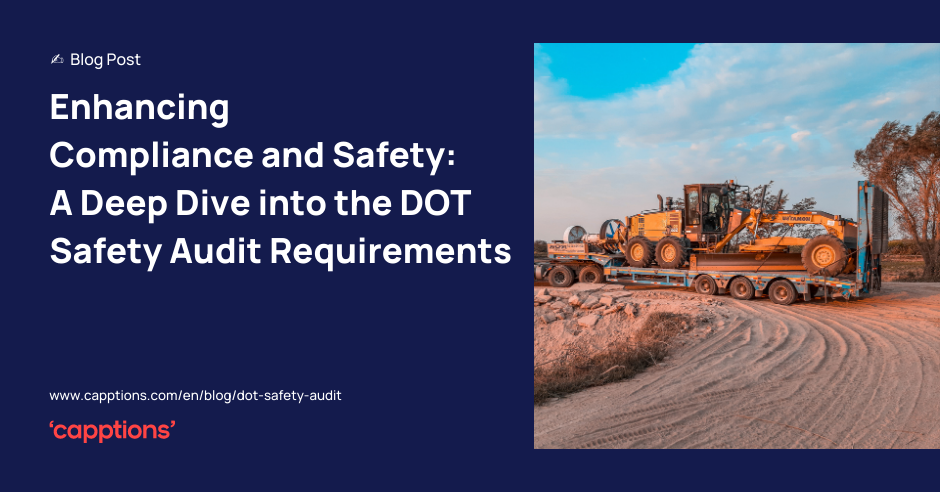 Enhancing Compliance and Safety: A Deep Dive into the DOT Safety Audit Requirements