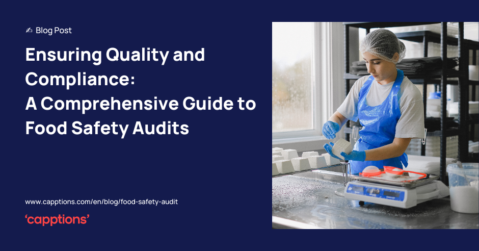 Ensuring Quality and Compliance: A Comprehensive Guide to Food Safety Audits