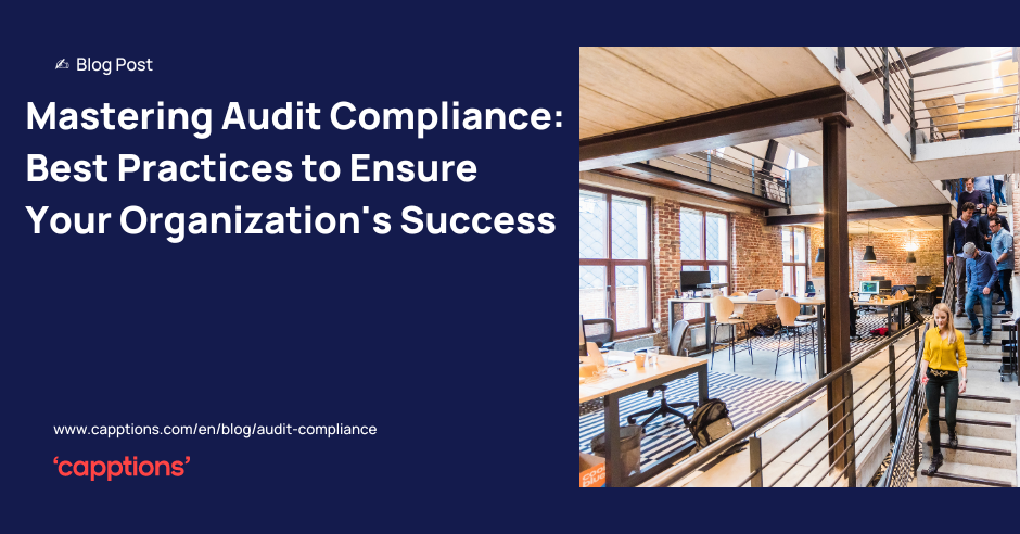 Mastering Audit Compliance: Best Practices to Ensure Your Organization's Success