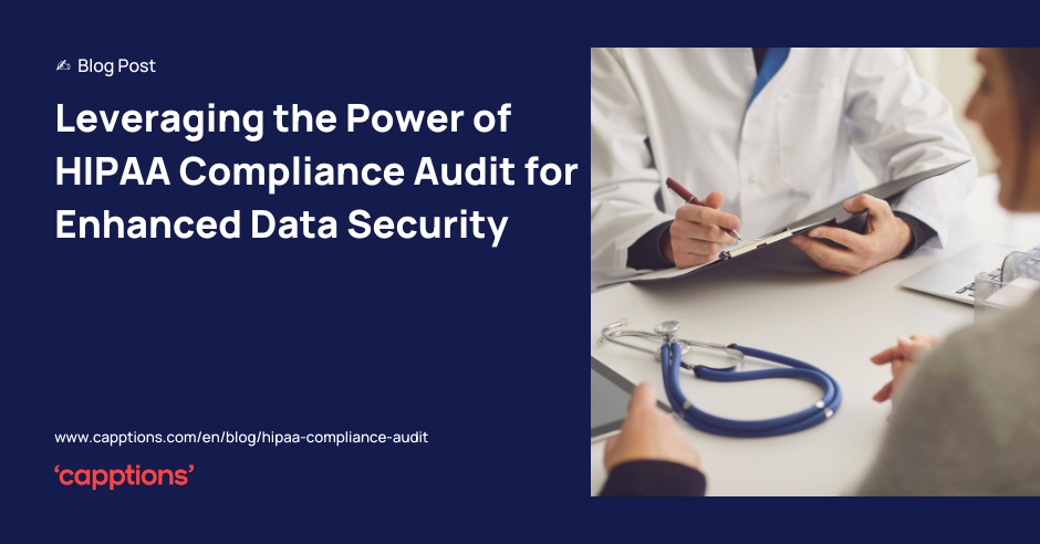 Leveraging the Power of HIPAA Compliance Audit for Enhanced Data Security