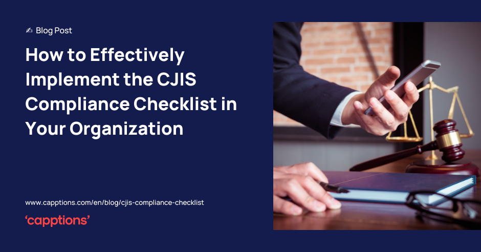How to Effectively Implement the CJIS Compliance Checklist in Your Organization
