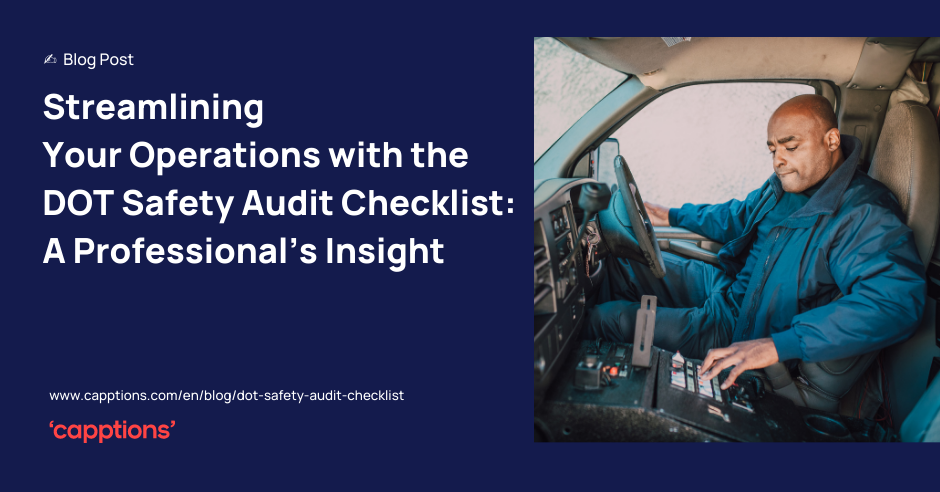 Streamlining Your Operations with the DOT Safety Audit Checklist: A Professional’s Insight