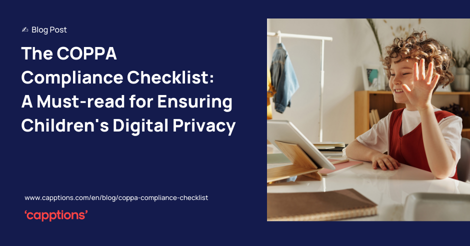 The COPPA Compliance Checklist: A Must-read for Ensuring Children's Digital Privacy