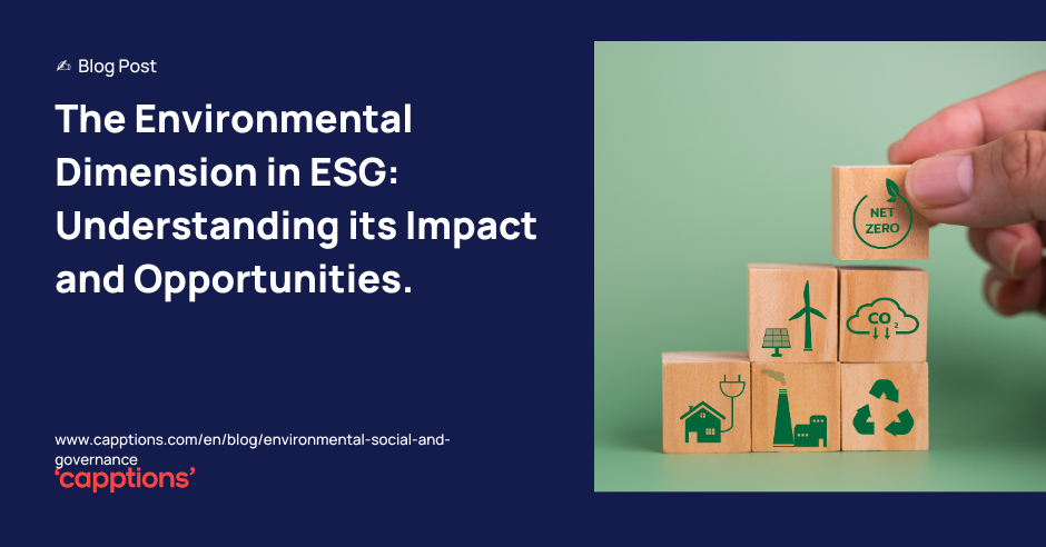 The Environmental Dimension in ESG: Understanding its Impact and Opportunities.