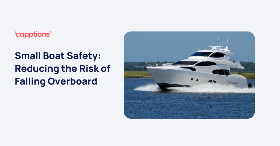 Small Boat Safety: Reducing the Risk of Falling Overboard