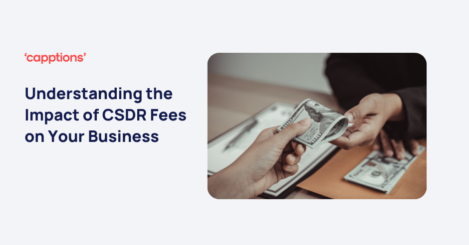 Understanding the Impact of CSDR Fees on Your Business