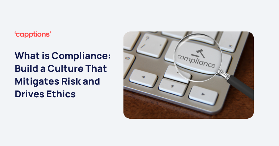 What is Compliance: Build a Culture That Mitigates Risk and Drives Ethics