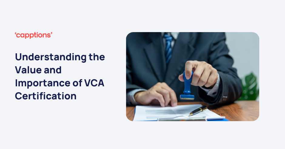 Understanding the Value and Importance of VCA Certification