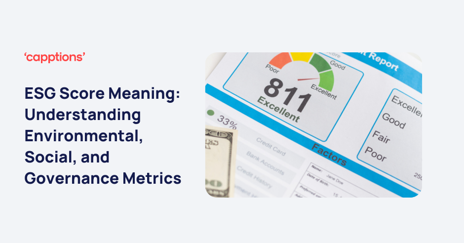 ESG Score Meaning: Understanding Environmental, Social, and Governance Metrics