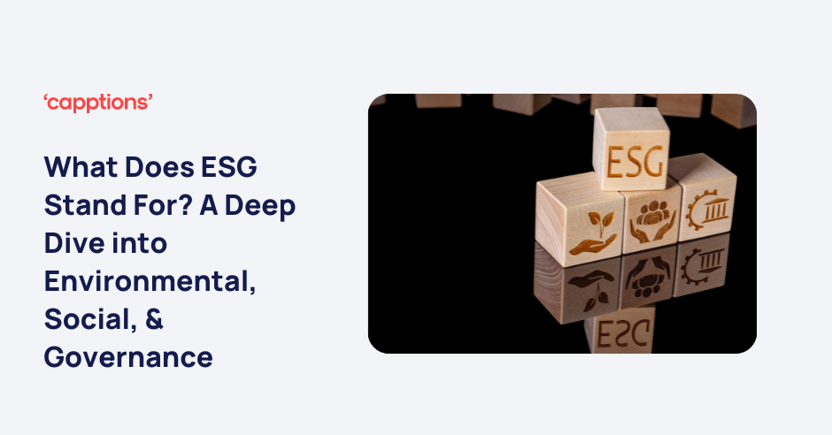 What Does ESG Stand For? A Deep Dive into Environmental, Social, & Governance