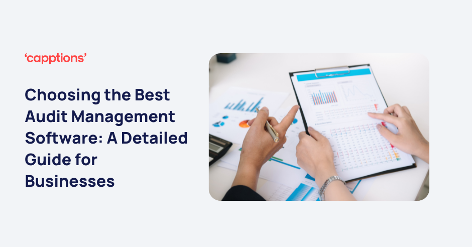 Choosing the Best Audit Management Software: A Detailed Guide for Businesses