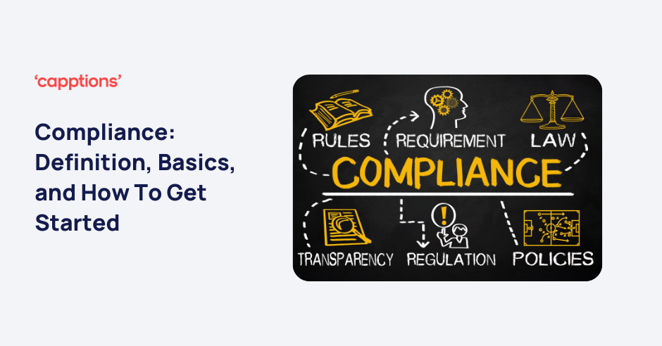 Understanding Compliance: Definition, Basics, and How To Get Started
