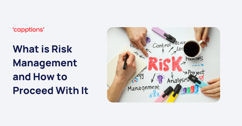 What is Risk Management and How to Proceed With It